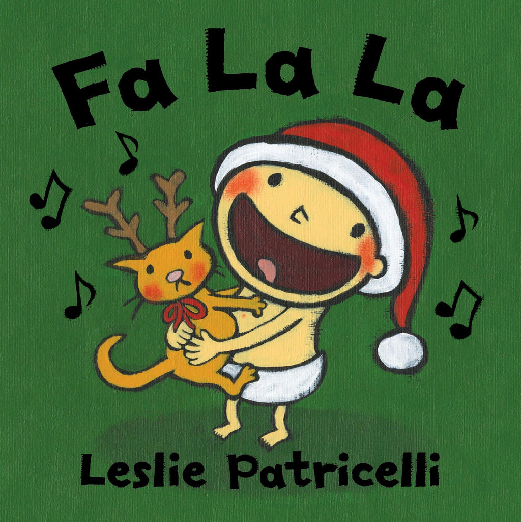 Fa La La: (A Joyful Celebration of Christmas Holiday Traditions for Babies and Toddlers) (Leslie Patricelli Board Books)