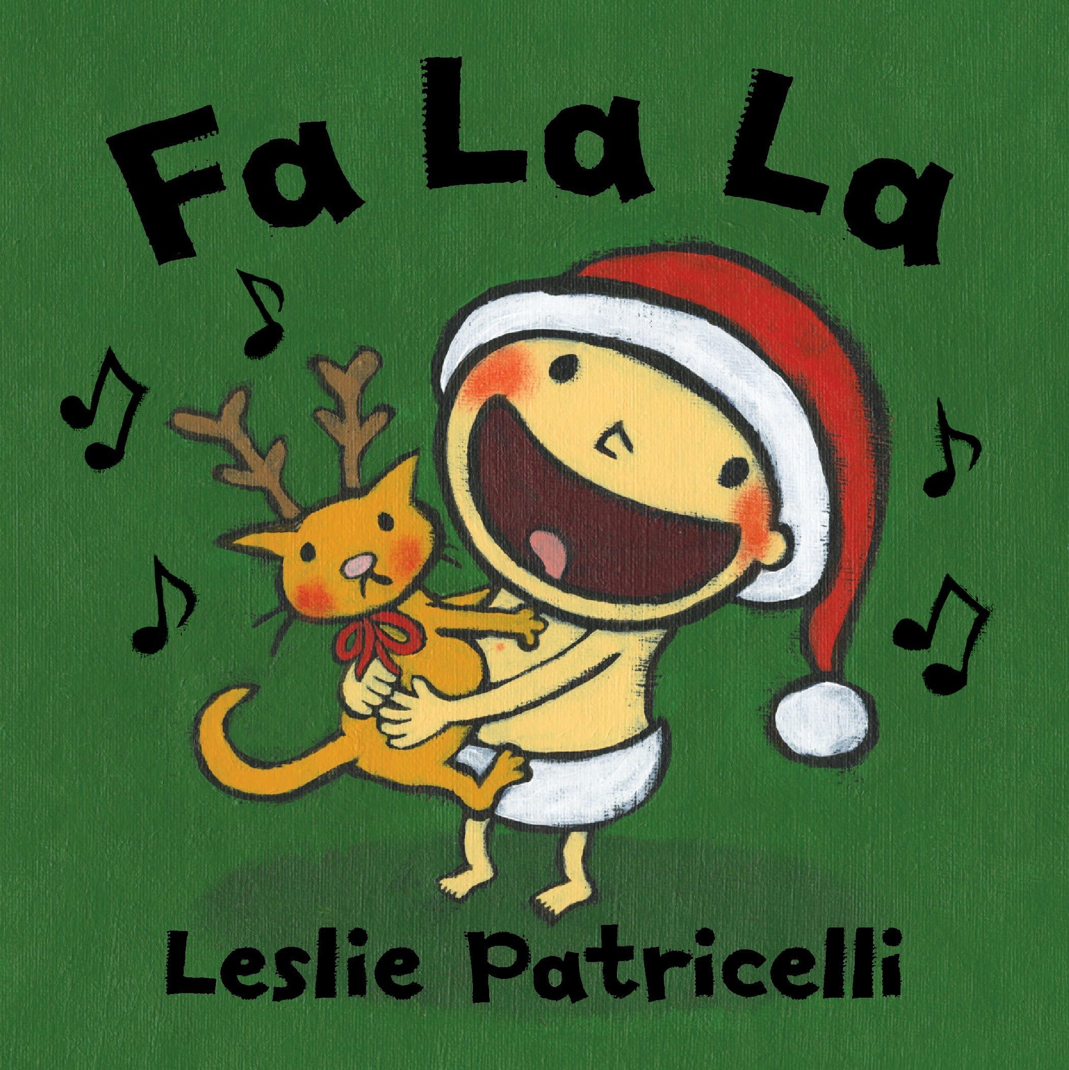Fa La La: (A Joyful Celebration of Christmas Holiday Traditions for Babies and Toddlers) (Leslie Patricelli Board Books)