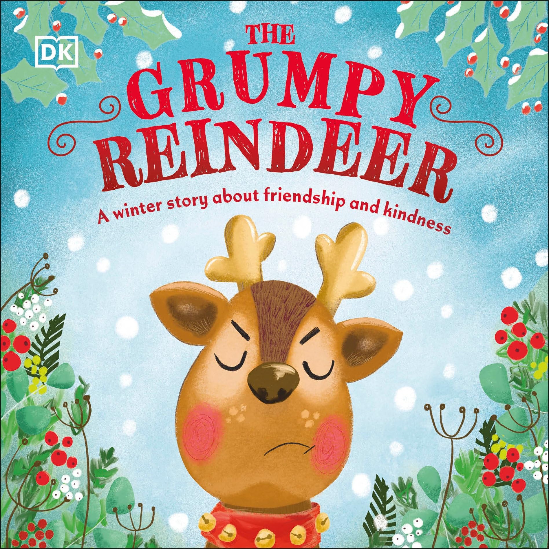 The Grumpy Reindeer: A Winter Story About Friendship and Kindness (First Seasonal Stories) - Christmas English Picture Book